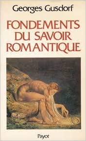 Fondements du savoir romantique (Les sciences humaines et la pensée occidentale IX)
