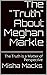 The "Truth" About Meghan Markle by Misha Macks