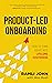 Product-Led Onboarding: How...