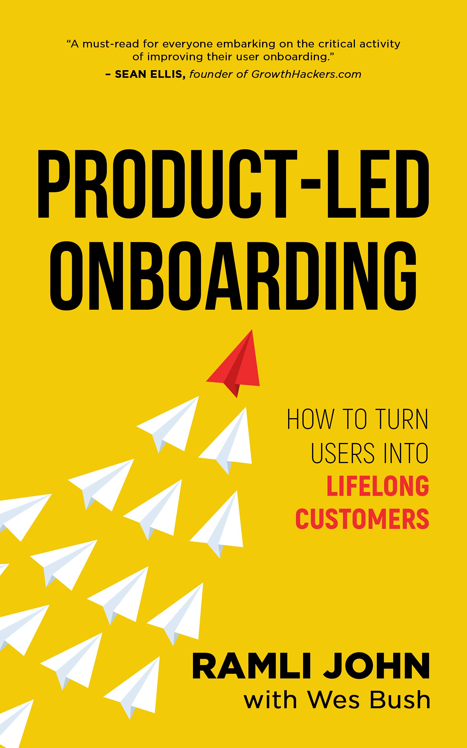 Product-Led Onboarding: How to Turn New Users Into Lifelong Customers (ProductLed Library Book 3)