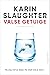 Valse getuige by Karin Slaughter