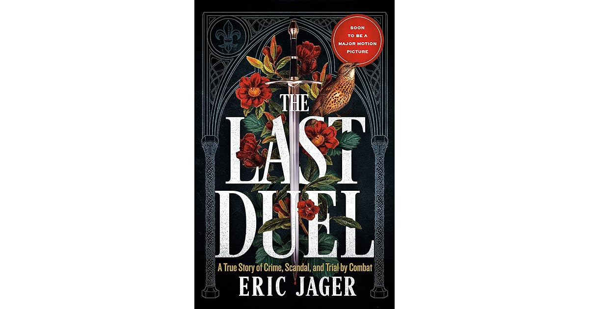 The Last Duel: A True Story of Crime, Scandal, and Trial by Combat in