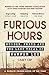 Furious Hours Murder, Fraud and the Last Trial of Harper Lee by Casey Cep