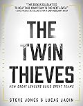 The Twin Thieves: How Great Leaders Build Great Teams