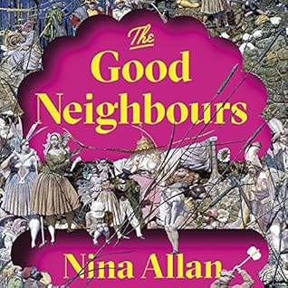 The Good Neighbours Nina Allan The Good Neighbours Nina Allan