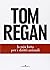 La mia lotta per i diritti animali by Tom Regan La mia lotta per i diritti animali by Tom Regan