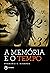 A memória e o tempo (Portuguese Edition)