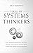 Tools of Systems Thinkers: Learn Advanced Deduction, Decision-Making, and Problem-Solving Skills with Mental Models and System Maps. (The Systems Thinker Series)