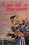 You Got to Stay Happy by Robert Carson