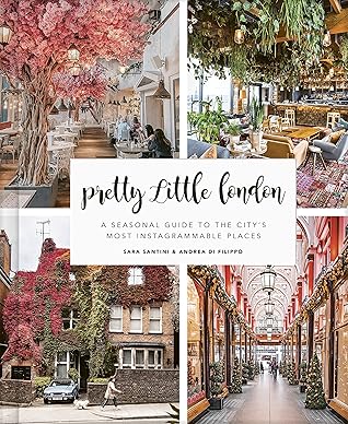 Pretty Little London: A Seasonal Guide to the City's Most Instagrammable Places