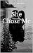 She Chose Me