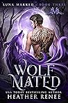 Wolf Mated by Heather  Renee