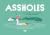 Assholes