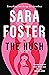 The Hush by Sara Foster