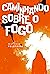 Caminhando sobre o fogo