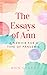 The Essays of Ann by Ann Boyle Grant The Essays of Ann by Ann Boyle Grant