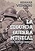 La segunda guerra mundial: ...
