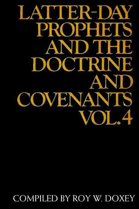 Latter-day Prophets and the Doctrine and Covenants (Volume 4)