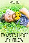 Flowers Under My Pillow by Nell Iris