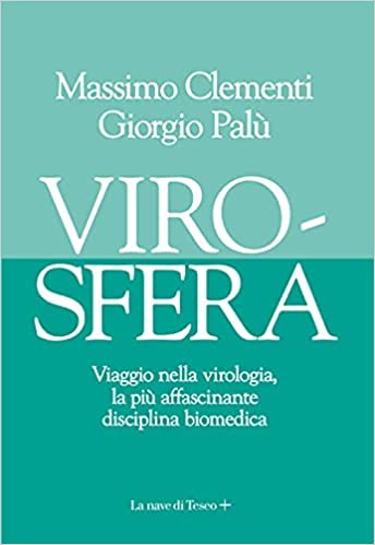 Virosfera. Viaggio nella virologia, la più affascinante disciplina biomedica