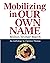 Mobilizing in OUR OWN NAME:...