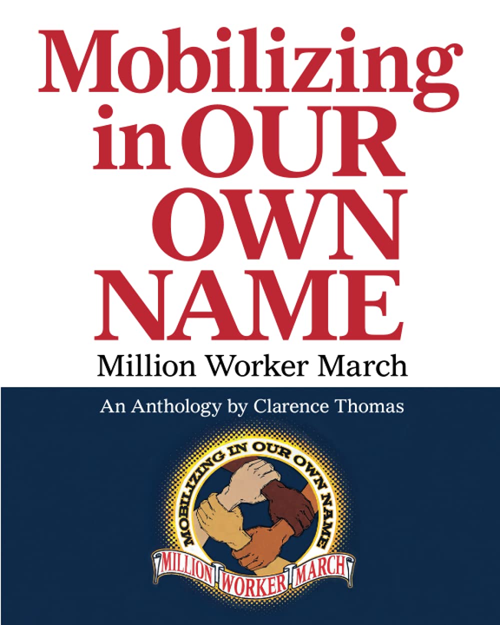 Mobilizing in OUR OWN NAME: Million Worker March (Paperback)