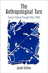 The Anthropological Turn: French Political Thought After 1968