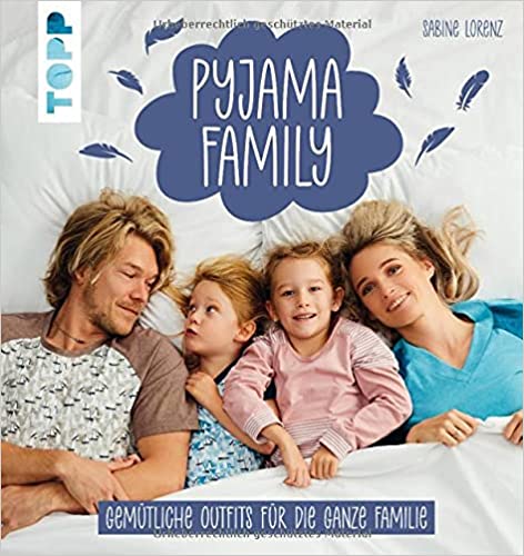 Pyjama Family: Gemütliche Outfits für die ganze Familie (Hardcover)