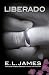 Liberado («Cincuenta sombras» contada por Christian Grey 3)