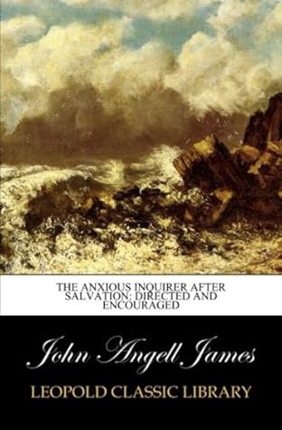 The anxious inquirer after salvation: directed and encouraged