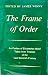 The Frame of Order: An outl...