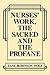 Nurses' Work, The Sacred and The Profane (Studies in Health, Illness, and Caregiving)