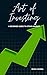 Art Of Investing: A beginne...
