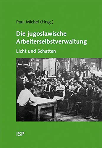Die jugoslawische Arbeiterselbstverwaltung – Licht und Schatten (Paperback)