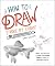 How to Draw Stroke-by-Stroke: Simple, Step-by-Step Lessons for Drawing Animals, People, and Everyday Objects