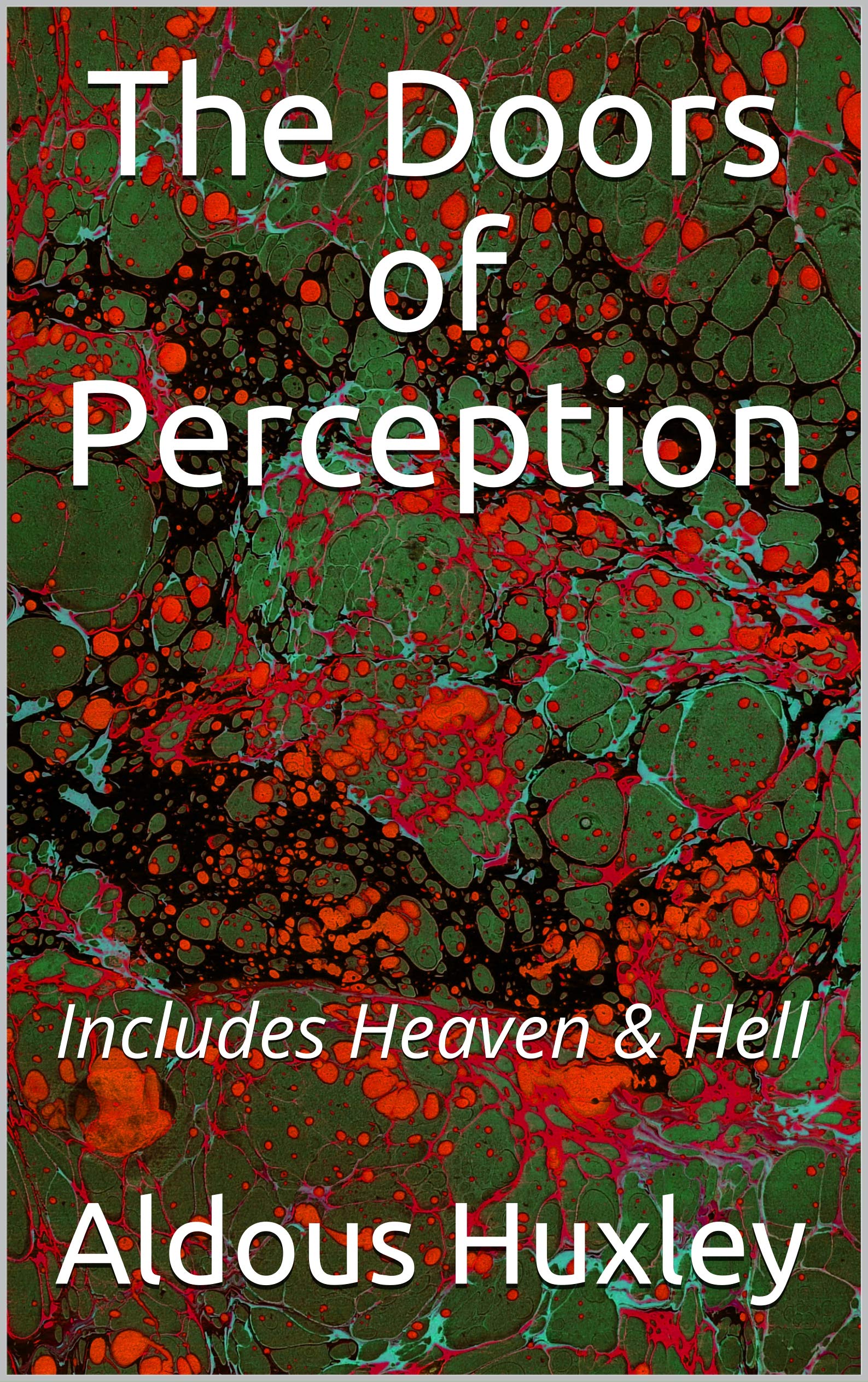 The Doors of Perception: Includes Heaven & Hell