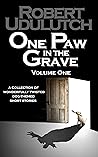 One Paw in the Grave - Volume One One Paw in the Grave - Volume One