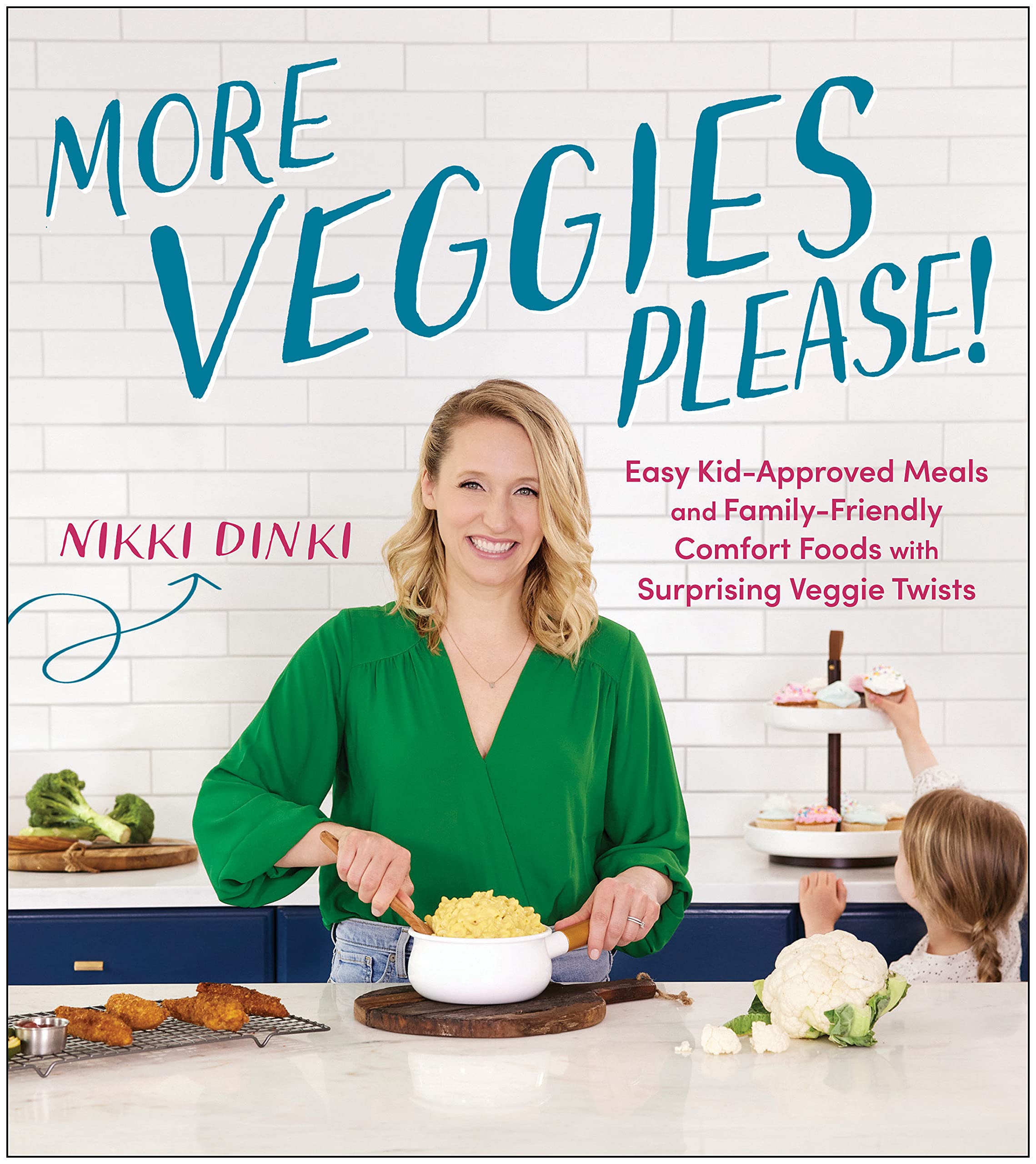 More Veggies Please!: Easy Kid-Approved Meals and Family-Friendly Comfort Foods with Surprising Veggie Twists (Paperback)