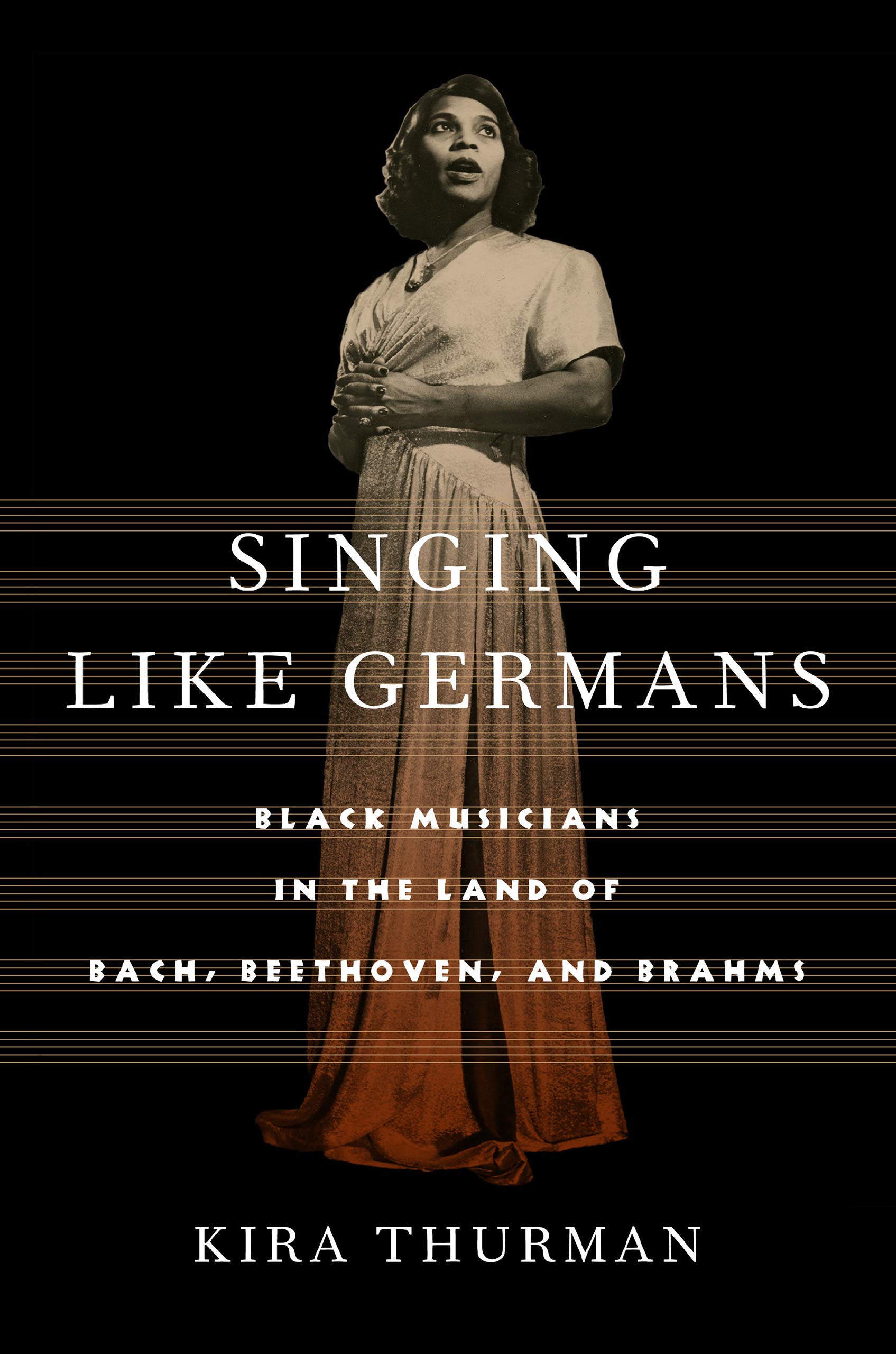 Singing Like Germans: Black Musicians in the Land of Bach, Beethoven, and Brahms (Hardcover)