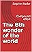 The 8th wonder of the world by Stephen David