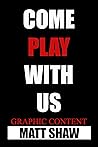 Come Play With Us...