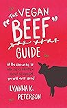 The Vegan "Beef" Guide: All the Answers to Win Every Argument About Veganism You Will Ever Need Book cover for The Vegan "Beef" Guide: All the Answers to Win Every Argument About Veganism You Will Ever Need