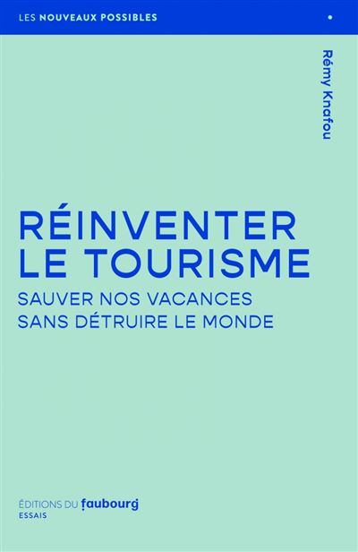 Réinventer le tourisme - Sauver nos vacances sans détruire le monde (Paperback)