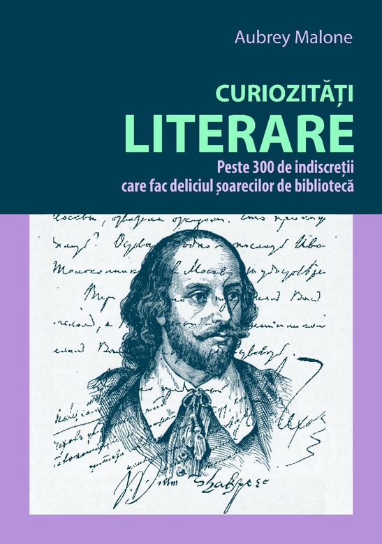Curiozități literare. Peste 300 de indiscreții care fac deliciul șoarecilor de bibliotecă