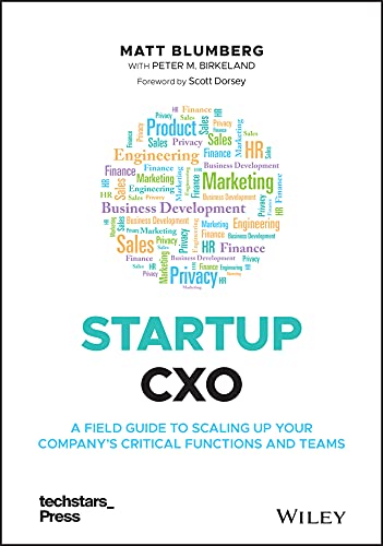 Startup CXO: A Field Guide to Scaling Up Your Company's Critical Functions and Teams (Techstars)