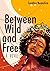 Between Wild and Free