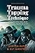 Trauma Tapping Technique: A Tool for PTSD, Stress Relief, and Emotional Trauma Recovery