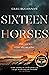 Sixteen Horses by Greg Buchanan