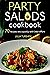 Party Salads Cookbook: 70 R...