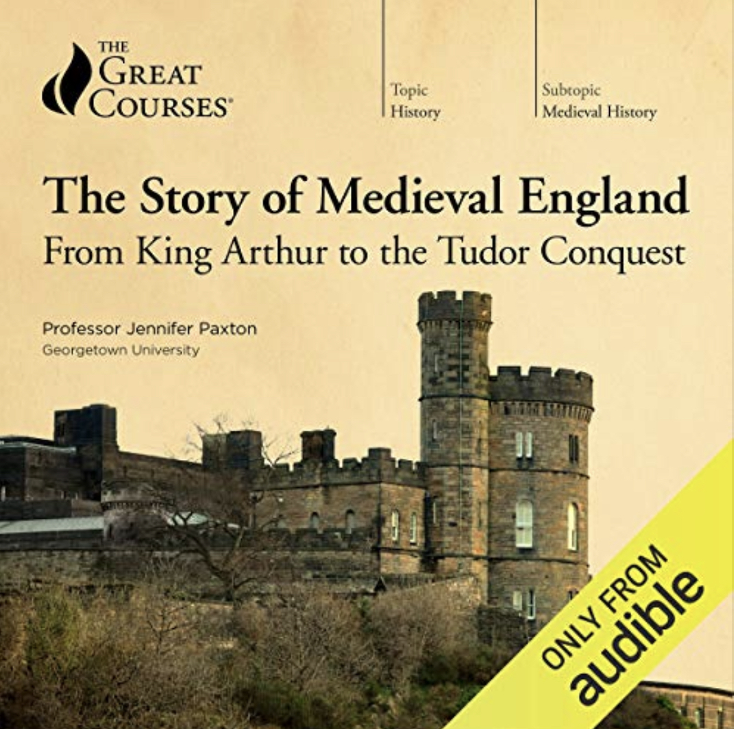The Story of Medieval England: From King Arthur to the Tudor Conquest (The Great Courses)